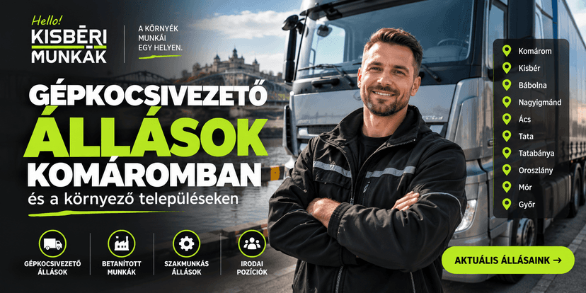 Kisbérimunkák - Állások Komáromban és környékén – gépkocsivezető és egyéb munkalehetőségek